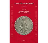 Louis VII and his World: 18 (Later Medieval Europe)