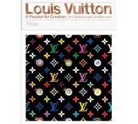 Louis Vuitton – A Passion for Creation: New Art, Fashion, and Architecture