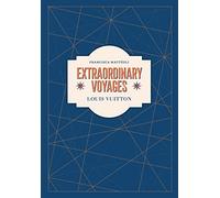 Louis Vuitton: Extraordinary Voyages (Hardback) - Francisca Matteoli Book