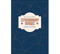 Louis Vuitton: Extraordinary Voyages