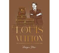 Louis Vuitton : The Illustrated World of a Fashion Icon