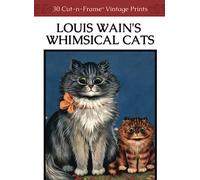 Louis Wain's Whimsical Cats: 30 Cut-n-Frame™ Vintage Prints