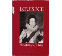 Louis XIII - The Making of a King