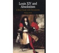 Louis XIV and Absolutism: A Brief Study with Documents (The Bedford Series in History and Culture)