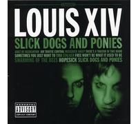 Louis XIV - Slick Dogs And Ponies [Us Import]