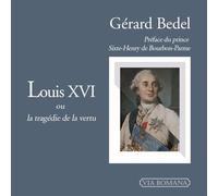 Louis XVI, ou la tragédie de la vertu