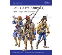 Louis XV's Army (4): Light Troops and Specialists: v.4 (Men-at-Arms)