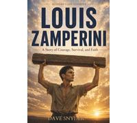 Louis Zamperini: A Story of Courage, Survival, and Faith (Redemption Stories)