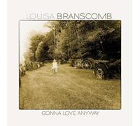 Louisa Branscomb - Gonna Love Anyway