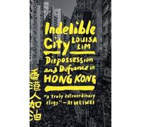 Louisa Lim Indelible City (Paperback)