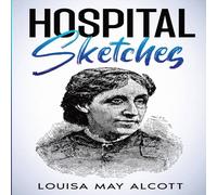 Louisa May Alcott Hospital Sketches: Annotated Paperback Book Louisa May Alcott Multicolor