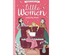 Louisa May Alcott: Little Women (Easy Classics) - American Classic Literature Abridged for Ages 7-11 (The American Classics Children’s Collection)