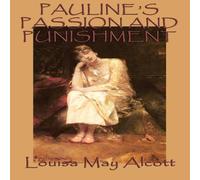 Louisa May Alcott Pauline's Passion & Punishment: A Sensation Novel of Ambition in White Louisa May Alcott White