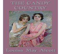 Louisa May Alcott The Candy Country: A Children's Moral Tale Paperback Book Louisa May Alcott Multicolor