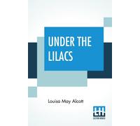 Louisa May Alcott Under The Lilacs Paperback Book Louisa May Alcott Multicolor