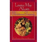 Louisa May Alcott's Christmas Treasury: The Complete Christmas Collection