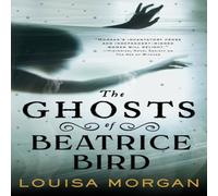 Louisa Morgan The Ghosts of Beatrice Bird Paperback Book in White Louisa Morgan White