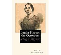 Louisa Picquet, the Octoroon:: A Tale of Southern Slave Life
