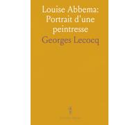 Louise Abbema: Portrait d'une peintresse: Du Paris du XIXe siècle aux premiers succès au Salon, trajectoire, influences et atelier