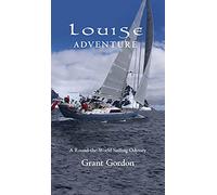 Louise Adventure: A Round-the-World Sailing Odyssey