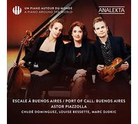 Louise Bessette; Marc Djokic; Chloe Dominguez - Piazzolla: Port of Call. Buenos Aires