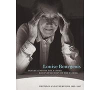 Louise Bourgeois: Destruction of the Father/Reconstruction of the Father: Writings and Interviews 19: Written by Louise Bourgeois, 1998 Edition, (New edition) Publisher: Violette Editions [Paperback]