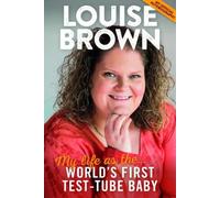 Louise Brown : My Life as the World's First Test-Tube Baby
