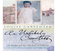 Louise Carpenter An Unlikely Countess: Lily Budge & the 13th Earl of Galloway Louise Carpenter Multicolor