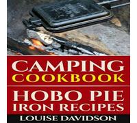 Louise Davidson Camping Cookbook: Hobo Pie Iron Recipes: Quick & Easy Hobo Pies Louise Davidson Multicolor