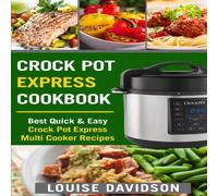 Louise Davidson Crock Pot Express Cookbook: Best Quick Easy Crock Pot Express Louise Davidson Multicolor