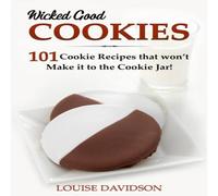 Louise Davidson Wicked Good Cookies - 101 Cookie Recipes that Won't Make it to the Louise Davidson Multicolor