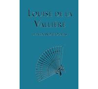 Louise de la Vallière: Fifth Book in the D'Artagnan Romances (The D'Artagan Romances: The Three Musketeers Series)