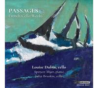 Louise Dubin, Spencer Myer & Julia Bruskin – Passages: French Cello Works – CD