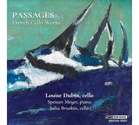 Louise Dubin; Spencer Myer; Julia Bruskin - Passages: French Cello Works