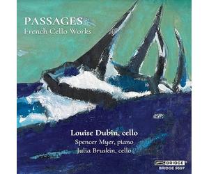 Louise Dubin; Spencer Myer; Julia Bruskin - Passages: French Cello Works