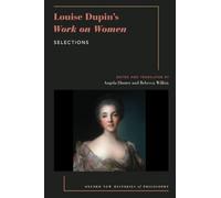 Louise Dupin's Work on Women: Selections (OXFORD NEW HISTORIES PHILOSOPHY SERIES)