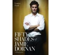 Louise Ford Fifty Shades of Jamie Dornan - A Biography (Paperback)