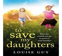 Louise Guy To Save My Daughters Paperback Book Louise Guy Multicolor