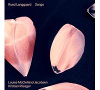 Louise McClelland Jacobsen; Kristian Riisager - Rued Langgaard: Songs