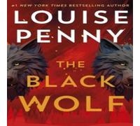Louise Penny The Black Wolf : the brilliant new Chief Inspector Gamache novel Louise Penny Multicolor