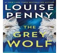 Louise Penny The Grey Wolf : The Three Pines community is under threat in this Louise Penny Multicolor