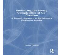 Louise Phillips Embracing the Messy Complexities of Co-Creation: A Dialogic Louise Phillips Multicolor