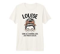 Louise Same As A Normal Girl Just Much Cooler Girl Name Premium T-Shirt