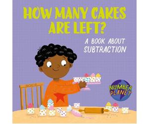 Louise Spilsbury Number Planet: How Many Cakes are Left? Hardback Book Louise Spilsbury Multicolor