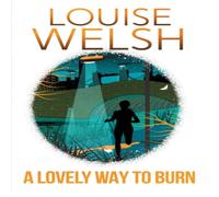 Louise Welsh Lovely Way to Burn Paperback Book Louise Welsh Multicolor