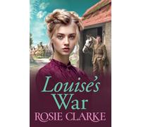 Louise's War: A heartfelt wartime saga novel from bestseller Rosie Clarke (The Trenwith Collection, 2)