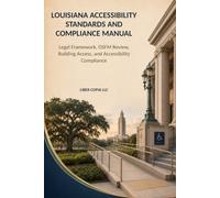 Louisiana Accessibility Standards and Compliance Manual: Legal Framework, OSFM Review, Building Access, and Accessibility Compliance