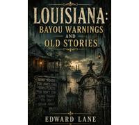 Louisiana: Bayou Warnings and Old Stories