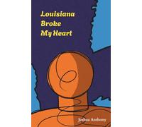 Louisiana Broke My Heart: A Collection of Poems