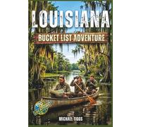 Louisiana Bucket List Adventure Guide: Explore Iconic Landmarks, Experiences and Local Hidden Gems (Universal Luxury Travel Guides)